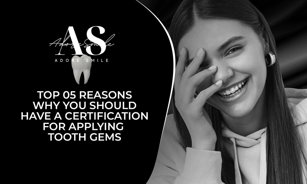 5 Reasons Why You Should Enrol in a Course for Applying Tooth Gems  