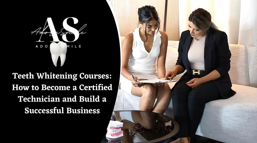 Teeth Whitening Courses: How to Become a Certified Technician and Build a Successful Business